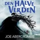Det Splintrede Hav 2 - Den halve verden af Joe Abercrombie