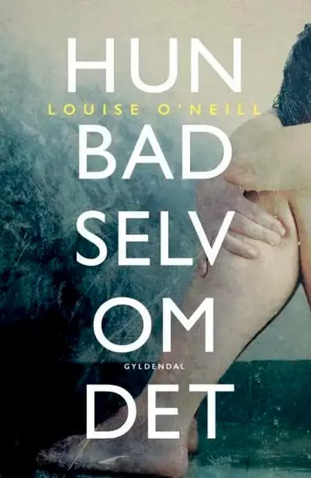 Hun bad selv om det af Louise O'Neill