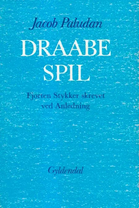 Draabe Spil - Fjorten Stykker skreved ved Anledning af Jacob Paludan