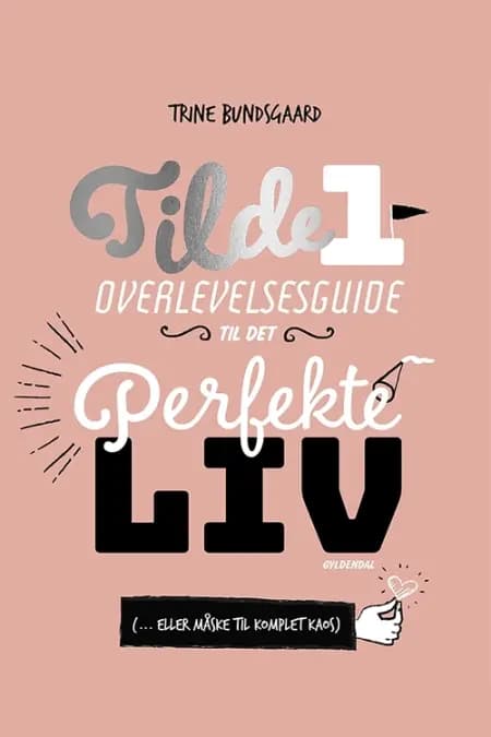Overlevelesguide til det perfekte liv af Trine Bundsgaard