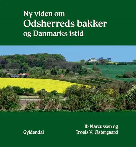Ny viden om Odsherreds bakker og Danmarks istid af Troels V. Østergaard