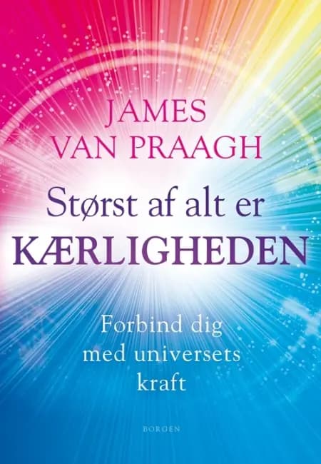 Størst af alt er kærligheden af James Van Praagh