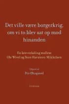 Det ville være borgerkrig, om vi to blev sat op mod hinanden af Ole Wivel og Sven Havsteen-Mikkelsen