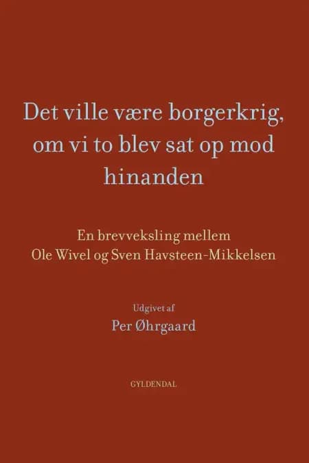 Det ville være borgerkrig, om vi to blev sat op mod hinanden af Ole Wivel