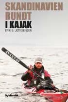 Skandinavien rundt i kajak af Erik B. Jørgensen