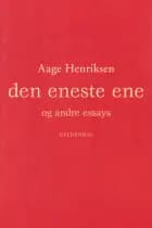 Den eneste ene og andre essays af Aage Henriksen