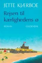 Rejsen til kærlighedens ø af Jette Kjærboe