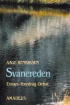 Svanereden - essays, foredrag, debat af Aage Henriksen