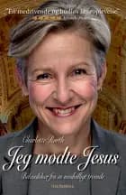 Jeg mødte Jesus af Charlotte Rørth