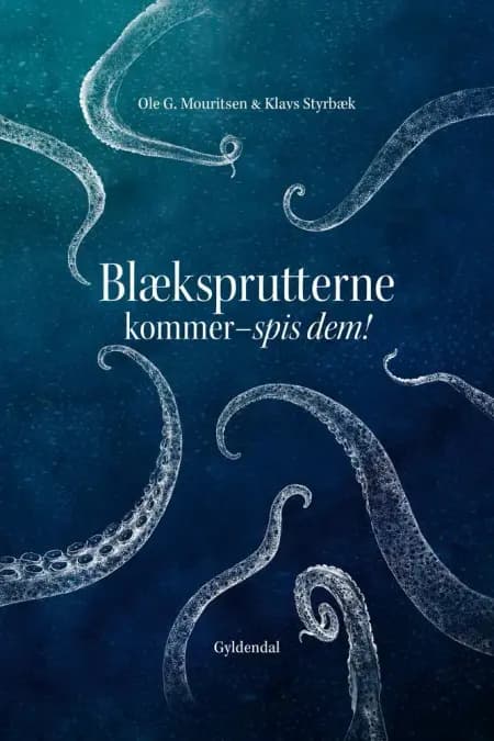 Blæksprutterne kommer. Spis dem! af Ole G. Mouritsen