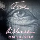 Tove ditlevsen om sig selv af Tove Ditlevsen