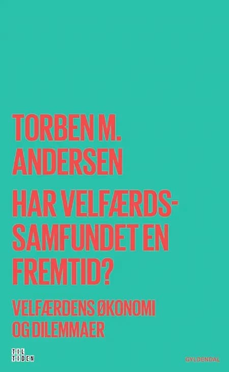 Har velfærdssamfundet en fremtid? af Torben M. Andersen