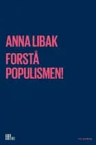 Forstå populismen! af Anna Libak