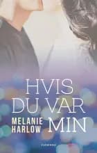 Hvis du var min af Melanie Harlow