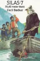Silas 7 - Silas møder Matti af Cecil Bødker