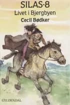 Silas 8 - Livet i bjergbyen af Cecil Bødker