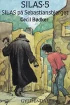 Silas 5 - Silas på Sebastiansbjerget af Cecil Bødker