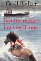 Jerutte redder Tom og Tinne af Cecil Bødker