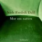 Mor om natten af Niels Fredrik Dahl