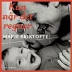 Kun når det regner af Marie Brixtofte