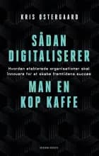 Sådan digitaliserer man en kop kaffe af Kris Østergaard