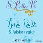S, P eller K 3 - Fyre, fest og falske rygter af Cathy Hopkins