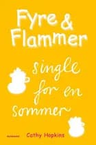 Fyre & Flammer 5 - Single for en sommer af Cathy Hopkins