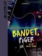 Bandet, piger og en brugt hund af Dorte Schou