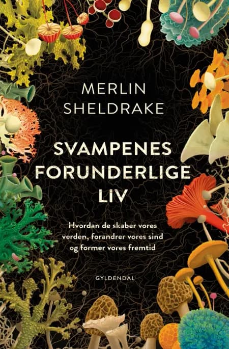 Svampenes forunderlige liv af Merlin Sheldrake