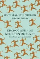 Krop og ånd - og meningen med livet af Bente Klarlund Pedersen og Mikkel Wold