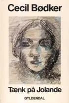 Tænk på Jolande af Cecil Bødker