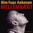 Mellemvægt af Kim Fupz Aakeson