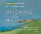 Du kom med alt det der var dig af Anne Knudsen og Steen Valgreen-Voigt