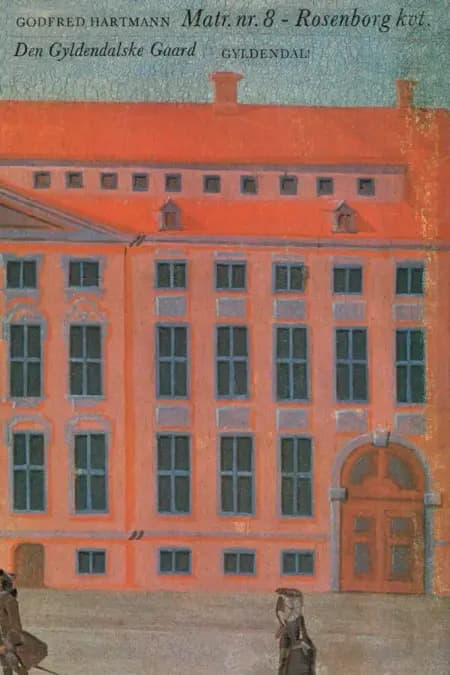 Matr. nr. 8 - Rosenborg kvt. Den Gyldendalske Gaard af Godfred Hartmann