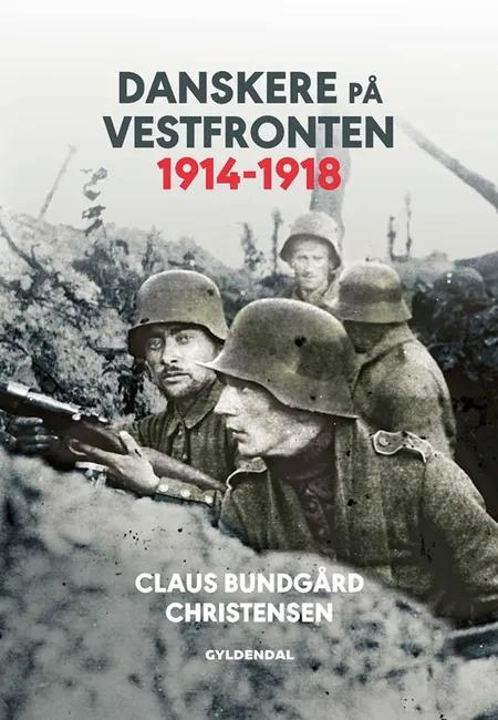 Danskere på Vestfronten 1914-1918 af Claus Bundgård Christensen