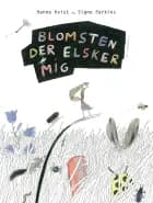 Blomsten der elsker mig af Hanne Kvist og Signe Parkins