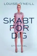 Skabt for dig af Louise O'Neill