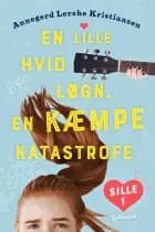 Sille 1 - En lille hvid løgn. En KÆMPE katastrofe af Annegerd Lerche Kristiansen