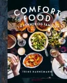 Comfort food til venner og familie af Trine Hahnemann