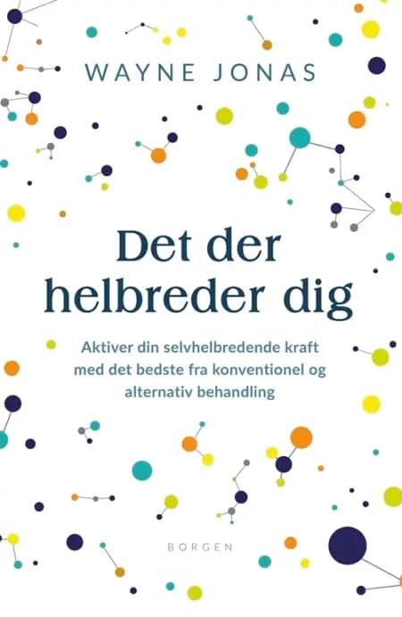 Det der helbreder dig af Wayne Jonas