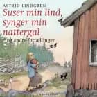 Suser min lind, synger min nattergal og andre fortællinger af Astrid Lindgren