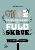 Tilde 2 - Kærlighedskarrusel for fuld skrue (... eller sådan får du ikke en kæreste) af Trine Bundsgaard