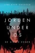 Jorden under os 1 - De sidste zoner af Line Kyed Knudsen