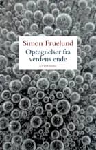 Optegnelser fra verdens ende af Simon Fruelund