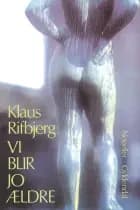 Vi blir jo ældre af Klaus Rifbjerg