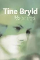 Ikke en engel af Tine Bryld
