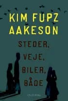 Steder, veje, biler, både af Kim Fupz Aakeson