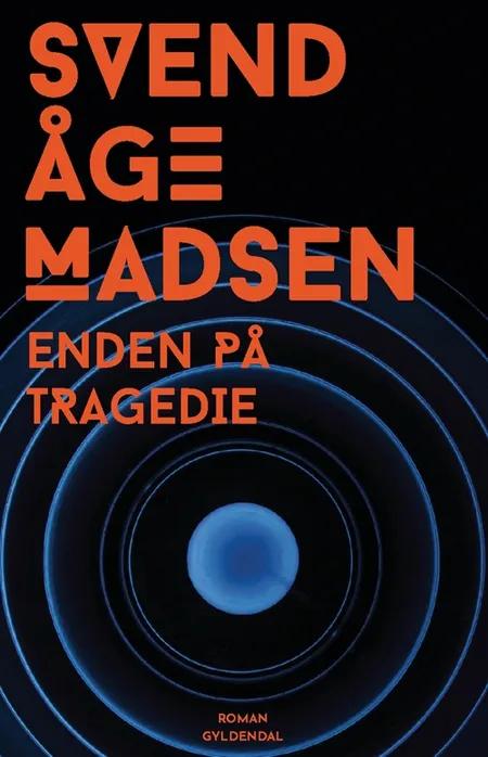 Enden på tragedie af Svend Åge Madsen