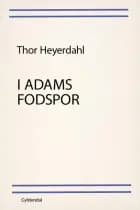 I Adams fodspor af Thor Heyerdahl