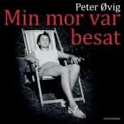 Min mor var besat af Peter Øvig Knudsen